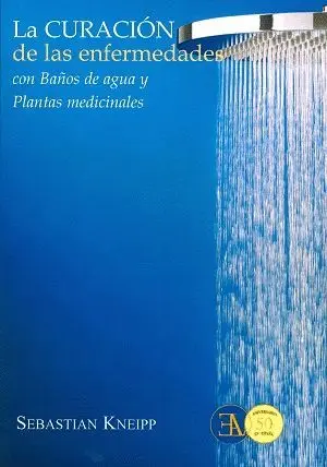 LA CURACIÓN DE LAS ENFERMEDADES CON BAÑOS DE AGUA Y PLANTAS MEDICINALES LA CURACIÓN DE LAS ENFERMEDADES CON BAÑOS DE AGUA Y PLANTAS MEDICINALES