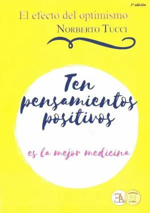 EL EFECTO DEL OPTIMISMO: TEN PENSAMIENTOS POSITIVOS, ES LA MEJOR MEDICINA