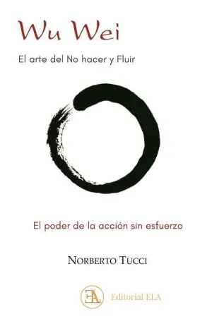 WU WEI, EL ARTE DEL NO HACER Y FLUIR. <BR>
