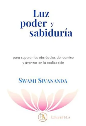 LUZ PODER Y SABIDURÍA PARA SUPERAR LOS OBSTÁCULOS DEL CAMINO Y AVANZAR EN LA REALIZACIÓN