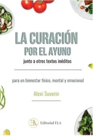LA CURACIÓN POR EL AYUNO JUNTO A OTROS TEXTOS INÉDITOS