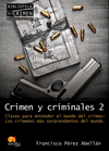 CRIMEN Y CRIMINALES II: CLAVES PARA ENTENDER EL MUNDO DEL CRIMEN. LOS CRÍMENES MÁS SORPRENDENTES DEL