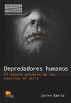 DEPREDADORES HUMANOS: EL OSCURO UNIVERSO DE LOS ASESINOS EN SERIE