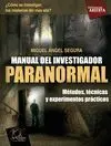 MANUAL DEL INVESTIGADOR PARANORMAL: MÉTODOS, TÉCNICAS Y EXPERIMENTOS PRÁCTICOS