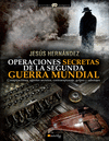 OPERACIONES SECRETAS DE LA SEGUNDA GUERRA MUNDIAL: CONSPIRACIONES, AGENTES SECRETOS, CONTRAESPIONAJE