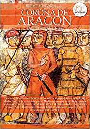 BREVE HISTORIA DE LA CORONA DE ARAGÓN