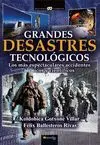 GRANDES DESASTRES TECNOLOGICOS: LOS MÁS ESPECTACULARES ACCIDENTES TÉCNICOS Y CIENTÍFICOS
