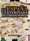 LA ESPAÑA CUESTIONADA: HISTORIA DE LOS ORÍGENES DE LA NACIÓN ESPAÑOLA