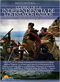 BREVE HISTORIA DE LA GUERRA DE LA INDEPENDENCIA DE LOS EE.UU.