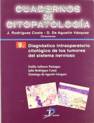 CUADERNOS DE CITOPATOLOGÍA 09: DIAGNÓSTICO INTRAOPERATORIO CITOLÓGICO DE LOS TUMORES DEL SISTEMA NERVIOSO