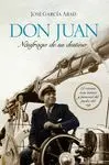 DON JUAN, NAUFRAGO DE SU DESTINO: EL RETRATO MÁS ÍNTIMO Y PERSONAL DEL PADRE DEL REY