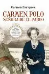 CARMEN POLO, SEÑORA DE EL PARDO. AMOR, LUJO, PODER E INFLUENCIA: HISTORIA DE LA MUJER MÁS PODEROSA D