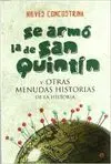 SE ARMO LA DE SAN QUINTIN Y OTRAS MENUDAS HISTORIAS DE LA HISTORIA