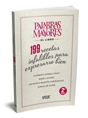 PALABRAS MAYORES. 199 RECETAS INFALIBLES PARA EXPRESARSE BIEN