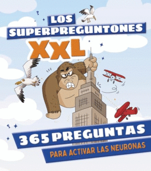 LOS SUPERPREGUNTONES XXL. 365 PREGUNTAS PARA ACTIVAR LAS NEURONAS.