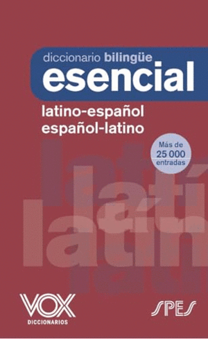 DICCIONARIO ESENCIAL LATINO. LATINO-ESPAÑOL/ ESPAÑOL-LATINO.