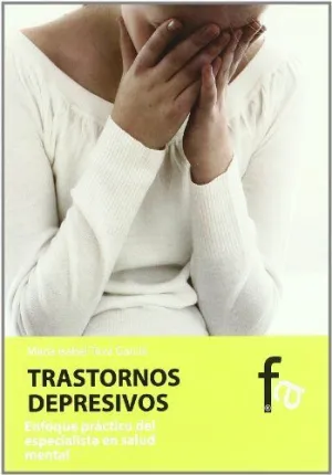 TRASTORNOS DEPRESIVOS: ENFOQUE PRACTICO DEL ESPECIALISTA EN SALUD MENTAL