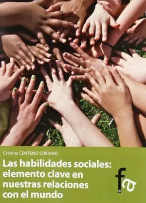LAS HABILIDADES SOCIALES: ELEMENTO CLAVE EN NUESTRAS RELACIONES CON EL MUNDO