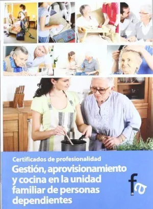 GESTION, APROVISIONAMIENTO Y COCINA EN LA UNIDAD FAMILIAR DE PERSONAS DEPENDIENTES