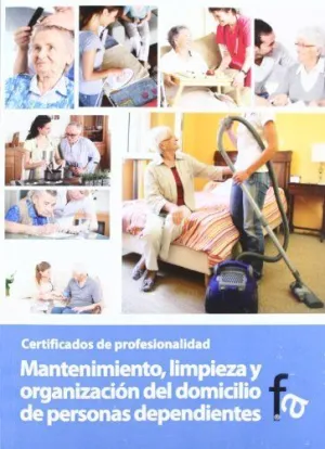 MANTENIMIENTO, LIMPIEZA Y ORGANIZACION DEL DOMICILIO DE PERSONAS DEPENDIENTES