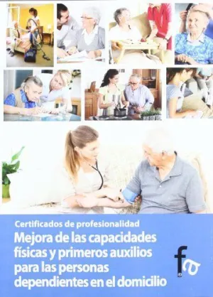 MEJORA DE LAS CAPACIDADES FISICAS Y PRIMEROS AUXILIOS PARA LAS PERSONAS DEPENDIENTES EN EL DOMICILIO