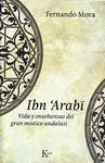 IBN ARABI: VIDA Y ENSEÑANZAS DEL GRAN MISTICO ANDALUSI.
