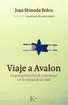 VIAJE A AVALON: LA PEREGRINACIÓN DE UNA MUJER EN LA MITAD DE LA VIDA VIAJE A AVALON: LA PEREGRINACIÓN DE UNA MUJER EN LA MITAD DE LA VIDA