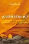 QUIÉN ES MI YO: LAS ENSEÑANZAS ORIGINALES DEL BUDDHA SOBRE LA CONCIENCIA