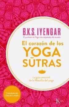 EL CORAZÓN DE LOS YOGA SUTRAS: LA GUÍA ESENCIAL DE LA FILOSOFÍA DEL YOGA
