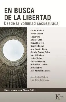 EN BUSCA DE LA LIBERTAD DESDE LA VOLUNTAD SECUESTRADA: CONVERSACIONES CON MONTSE BATLLE EN BUSCA DE LA LIBERTAD DESDE LA VOLUNTAD SECUESTRADA: CONVERSACIONES CON MONTSE BATLLE