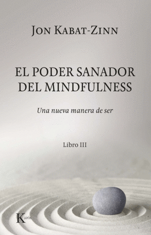 EL PODER SANADOR DEL MINDFULNESS. UNA NUEVA MANERA DE SER. LIBRO III