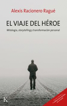 EL VIAJE DEL HÉROE. MITOLOGÍA, STORYTELLING Y TRANSFORMACIÓN PERSONAL