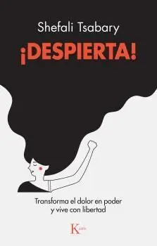 ¡DESPIERTA! TRANSFORMA EL DOLOR EN PODER Y VIVE CON LIBERTAD