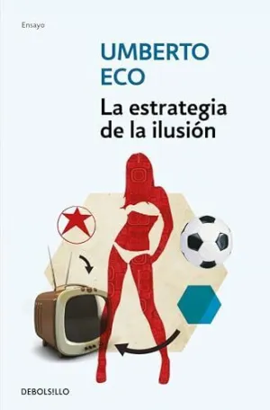 LA ESTRATEGIA DE LA ILUSIÓN LA ESTRATEGIA DE LA ILUSIÓN