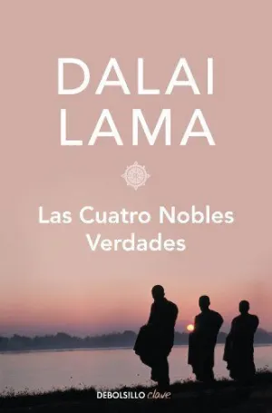 LAS CUATRO NOBLES VERDADES LAS CUATRO NOBLES VERDADES
