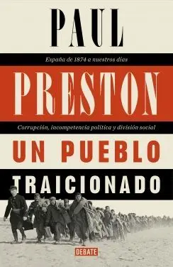 UN PUEBLO TRAICIONADO. ESPAÑA DE 1876 A NUESTROS DÍAS