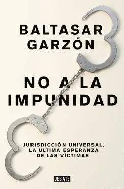 NO A LA IMPUNIDAD: JURISDICCIÓN UNIVERSAL, LA ÚLTIMA ESPERANZA DE LAS VÍCTIMAS