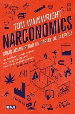 NARCONOMICS: CÓMO ADMINISTRAR UN CÁRTEL DE LA DROGA
