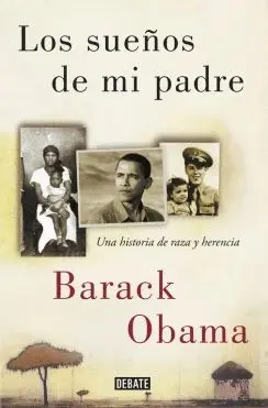 LOS SUEÑOS DE MI PADRE: UNA HISTORIA DE RAZA Y HERENCIA