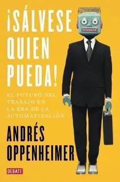 SALVESE QUIEN PUEDA! EL FUTURO DEL TRABAJO EN LA ERA DE LA AUTOMATIZACIÓN