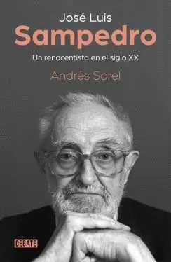 JOSÉ LUIS SAMPEDRO: UN RENACENTISTA EN EL SIGLO XX JOSÉ LUIS SAMPEDRO: UN RENACENTISTA EN EL SIGLO XX