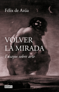 VOLVER LA MIRADA: ENSAYOS SOBRE ARTE