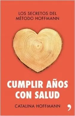 EL METODO HOFFMAN PARA CUMPLIR AÑOS CON SALUD EL METODO HOFFMAN PARA CUMPLIR AÑOS CON SALUD
