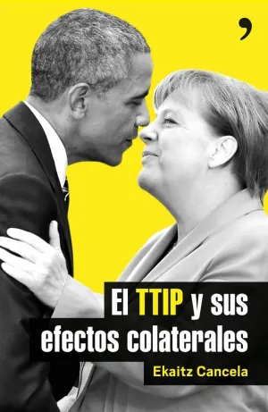 EL TTIP Y SUS EFECTOS COLATERALES EL TTIP Y SUS EFECTOS COLATERALES