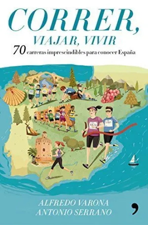 CORRER, VIAJAR, VIVIR: 70 CARRERAS IMPRESCINDIBLES PARA CONOCER ESPAÑA