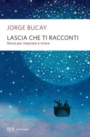 Lascia Che Ti Racconti. Storie Per Imparare a Vivere