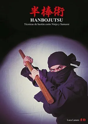 Hanbojutsu Técnicas de Bastón Corto Ninja y Samurai