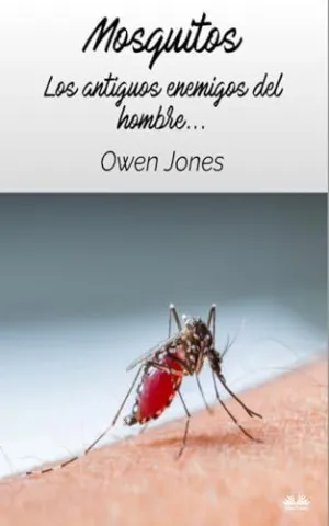 MOSQUITOS - LOS ANTIGUOS ENEMIGOS DEL HOMBRE