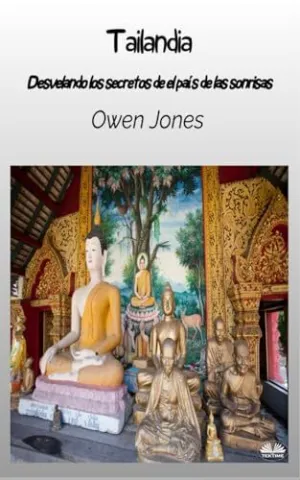 Tailandia - Descubriendo los Secretos del País de las Sonrisas