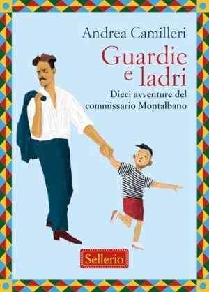 GUARDIE E LADRI. DIECI AVVENTURE DEL COMMISSARIO MONTALBANO GUARDIE E LADRI. DIECI AVVENTURE DEL COMMISSARIO MONTALBANO